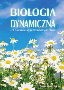 Biologia dynamiczna - Tomasz Wojciechowski [KSIĄŻKA]