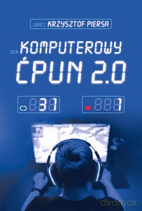 Komputerowy ćpun 2.0 - Krzysztof Piersa [KSIĄŻKA]