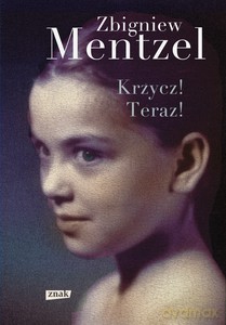 Krzycz! Teraz! - Zbigniew Mentzel [KSIĄŻKA]
