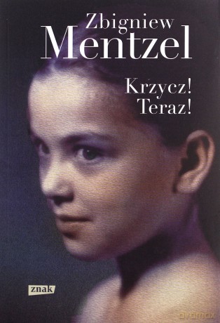 Krzycz! Teraz! - Zbigniew Mentzel [KSIĄŻKA]