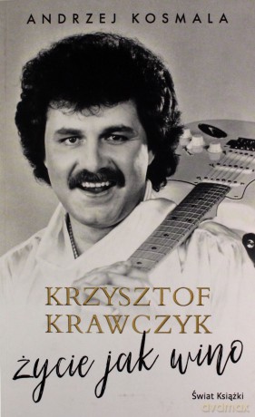 Krzysztof Krawczyk życie jak wino - Krzysztof Krawczyk, Andrzej Kosmala [KSIĄŻKA]