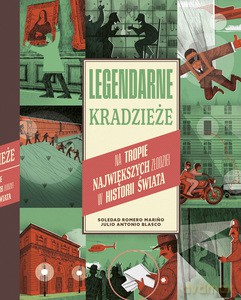 Legendarne kradzieże. Na tropie największych złodziei w historii świata - Marino Soledad Romero, Blasco Julio Antonio [KSIĄŻKA]
