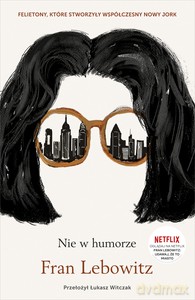 Nie w humorze - Fran Lebowitz [KSIĄŻKA]