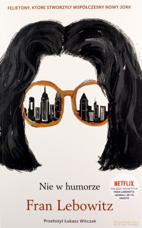 Nie w humorze - Fran Lebowitz [KSIĄŻKA]