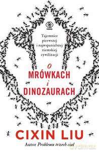 O mrówkach i dinozaurach - Liu Cixin [KSIĄŻKA]