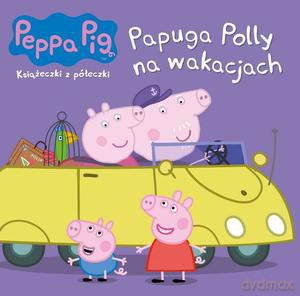 Peppa Pig. Książeczki z półeczki nr wyd. 69. Papuga Polly na wakacjach [KSIĄŻKA]