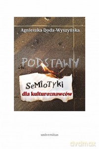 Podstawy semiotyki dla kulturoznawców - Agnieszka Doda-Wyszyńska [KSIĄŻKA]