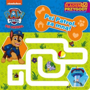 Psi Patrol. Śladem Przygody. Psi Patrol, za mną! [KSIĄŻKA]