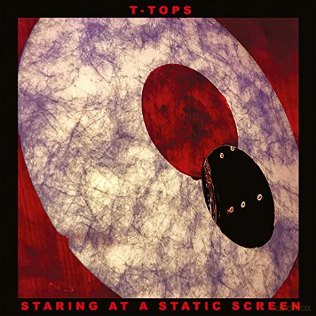 T-Tops: Staring At A Static Screen (digipack) [CD]