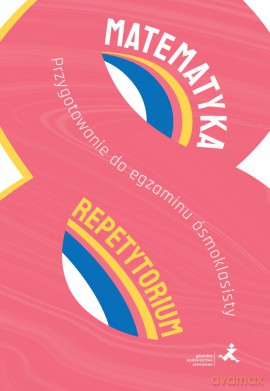Matematyka Repetytorium Przygotowanie do egzaminu ósmoklasisty - Marzenna Grochowalska, Jerzy Radziewicz [KSIĄŻKA]