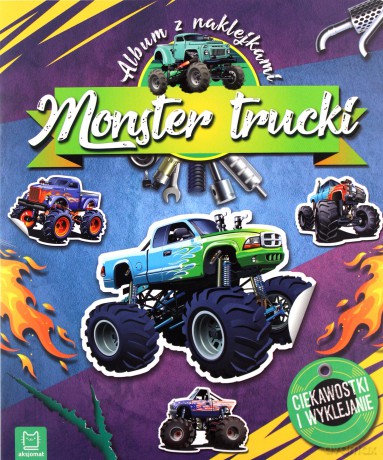 Monster Trucki. Album z naklejkami. Ciekawostki i wyklejanie [KSIĄŻKA]