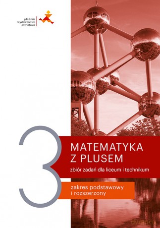 Nowe matematyka z plusem zbiór zadań do liceum i technikum dla klasy 3 [KSIĄŻKA]