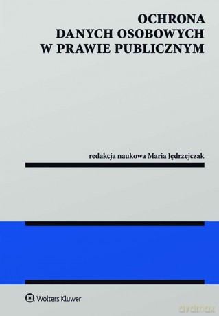 Ochrona danych osobowych w prawie publicznym [KSIĄŻKA]