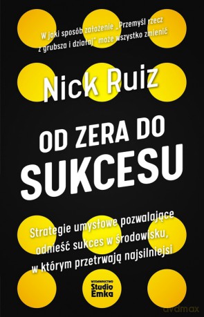 Od zera do sukcesu - Nick Ruiz [KSIĄŻKA]