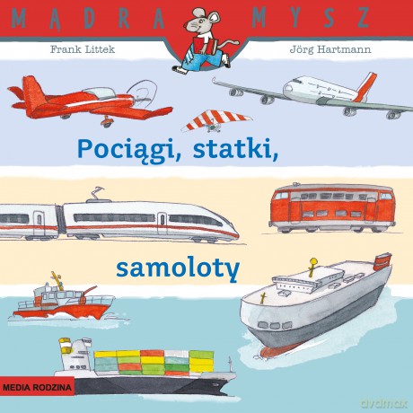 Pociągi, statki, samoloty. Mądra Mysz - Frank Littek [KSIĄŻKA]