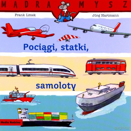 Pociągi, statki, samoloty. Mądra Mysz - Frank Littek [KSIĄŻKA]