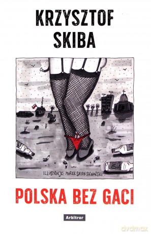 Polska bez gaci - Krzysztof Skiba [KSIĄŻKA]