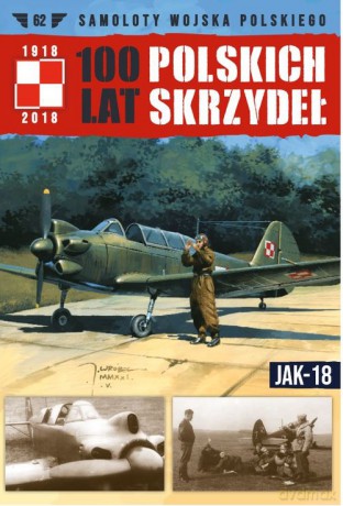 100 Lat Polskich Skrzydeł (Tom 62) Jak-18 [KSIAŻKA]