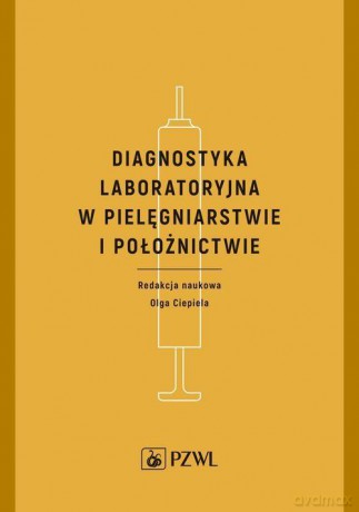 Diagnostyka laboratoryjna w pielęgniarstwie i położnictwie - Olga Ciepiela [KSIAŻKA]
