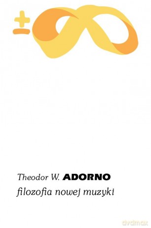 Filozofia nowej muzyki - Theodor W. Adorno [KSIAŻKA]