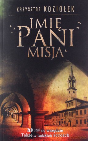 Imię Pani Misja - Krzysztof Koziołek [KSIAŻKA]