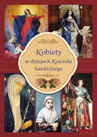 Kobiety w dziejach Kościoła katolickiego - Małgorzata Kotarba [KSIAŻKA]