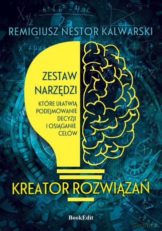 Kreator rozwiązań - Remigiusz Nestor Kalwarski [KSIAŻKA]