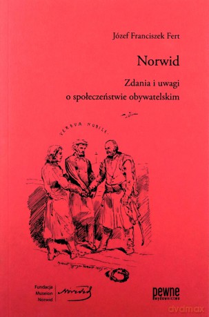 Norwid Zdania i uwagi o społeczeństwie obywatelskim - Józef Franciszek Fert [KSIAŻKA]