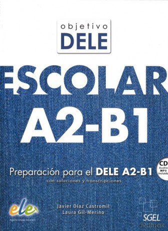 Objetivo DELE escolar nivel A2-B1 - Javier Díaz Castromil, Laura Gil-Merino y Rubio [KSIAŻKA]