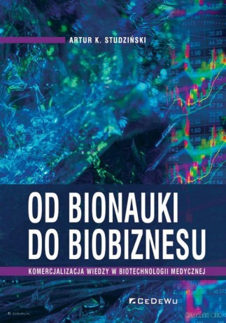 Od bionauki do biobiznesu. - Artur K. Studziński [KSIAŻKA]