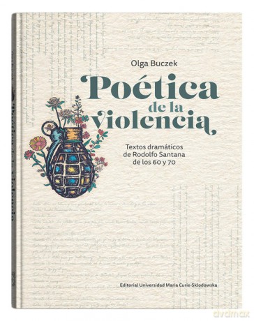 Poética de la violencia Textos dramáticos de Rodolfo Santana de los 60 y 70 - Olga Buczek [KSIAŻKA]