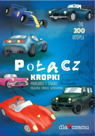 Połącz kropki Pokoloruj i stwórz niezwykłe obrazki samochodów - Olga Bołdok-Banasikowska, Marcin Urban [KSIAŻKA]