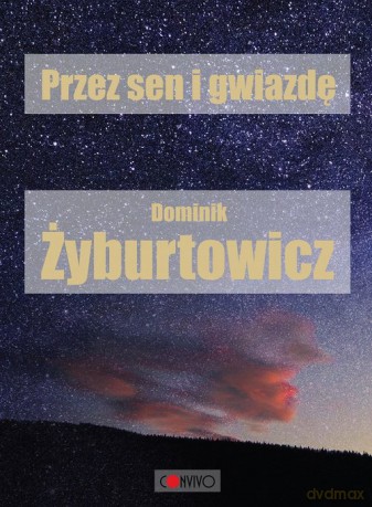 Przez sen i Gwiazdę - Dominik Żyburtowicz [KSIAŻKA]