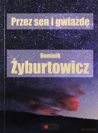 Przez sen i Gwiazdę - Dominik Żyburtowicz [KSIAŻKA]