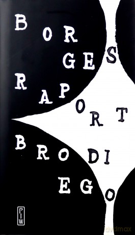 Raport Brodiego - Jorge Luis Borges [KSIAŻKA]