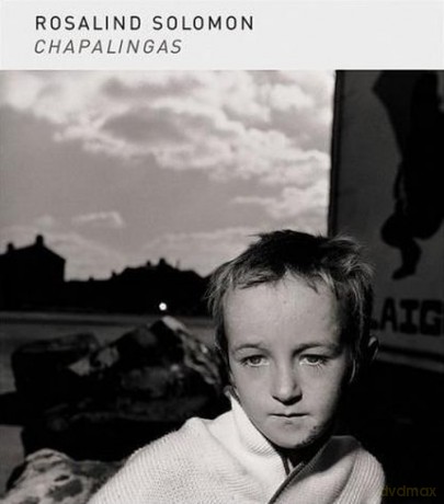 Rosalind Solomon: Chapalingas - Susanne Lange, Ingrid Sischy [KSIAŻKA]