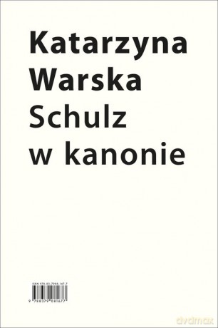 Schulz w kanonie - Katarzyna Warska [KSIAŻKA]