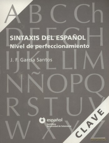 Sintaxis del Espanol Nivel de perfeccionamient - Santos J.F. Garcia [KSIAŻKA]