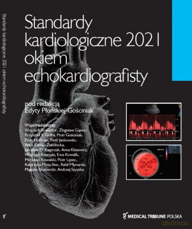 Standardy Kardiologiczne Okiem Echokardiografisty 2021 - Edyta Płońska-Gościniak [KSIAŻKA]