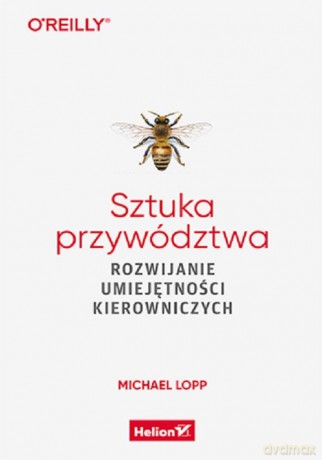 Sztuka przywództwa - Michael Lopp [KSIAŻKA]