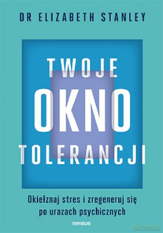 Twoje okno tolerancji - Elizabeth Stanley [KSIAŻKA]