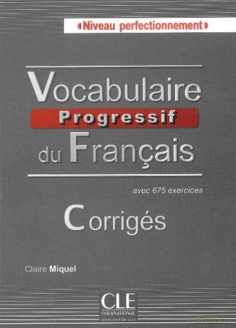 Vocabulaire progressif du français niveau perfectionnement. Corrigés avec 675 exercices - Claire Miquel [KSIAŻKA]