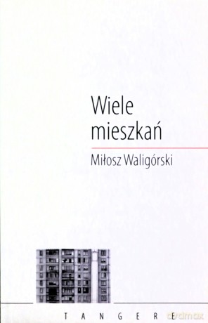 Wiele mieszkań - Miłosz Waligórski [KSIAŻKA]