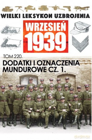 Wielki Leksykon Uzbrojenia. Wrzesień 1939 (Tom 220) Dodatki i oznaczenia mundurowe cz. 1 [KSIAŻKA]