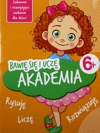 Bawię się i uczę. Akademia 6+ - Iwona Baturo [KSIĄŻKA]