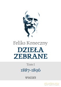 Feliks Koneczny - Dzieła zebrane (Tom 1) - Feliks Koneczny [KSIĄŻKA]