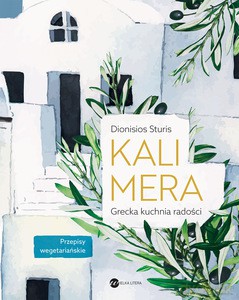Kalimera. Grecka kuchnia radości - Dionisios Sturis [KSIĄŻKA]
