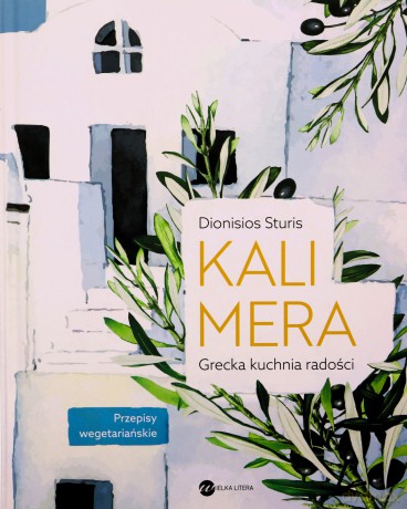 Kalimera. Grecka kuchnia radości - Dionisios Sturis [KSIĄŻKA]