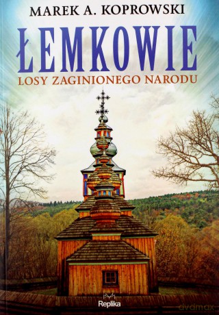 Łemkowie Losy zaginionego narodu - Marek A. Koprowski [KSIĄŻKA]
