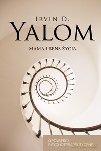 Mama i sens życia - Irvin D. Yalom [KSIĄŻKA]